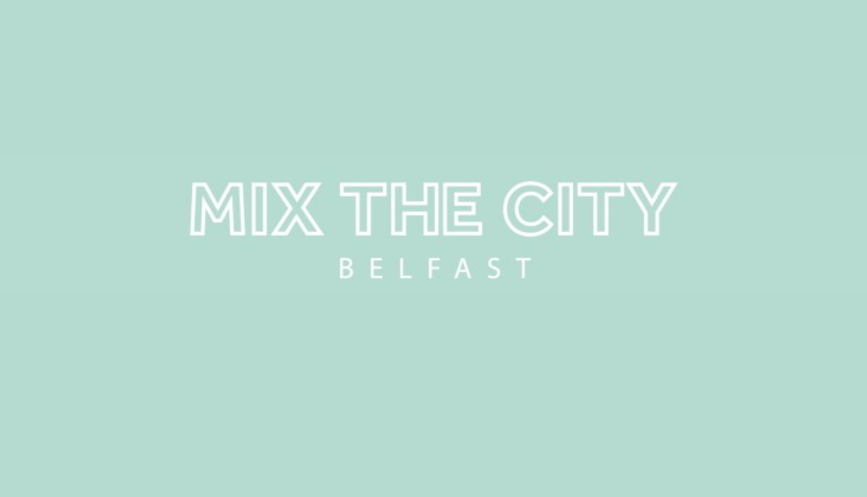 Mix the City Belfast