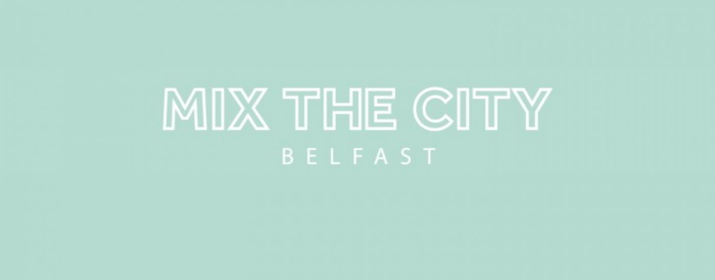 Mix the City Belfast